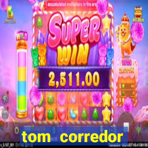 tom corredor dinheiro infinito atualizado 2023